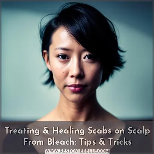 how to treat and heal scabs on scalp from bleach