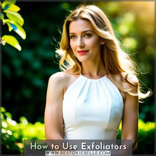 How to Use Exfoliators