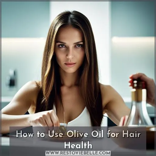 How to Use Olive Oil for Hair Health