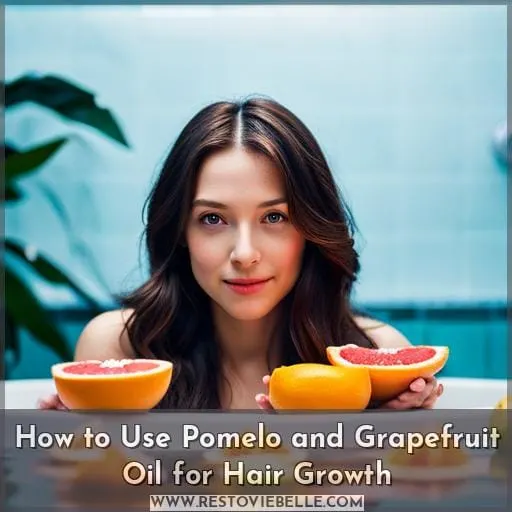 How to Use Pomelo and Grapefruit Oil for Hair Growth