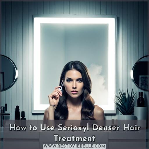 How to Use Serioxyl Denser Hair Treatment