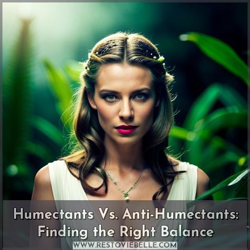Humectants Vs. Anti-Humectants: Finding the Right Balance