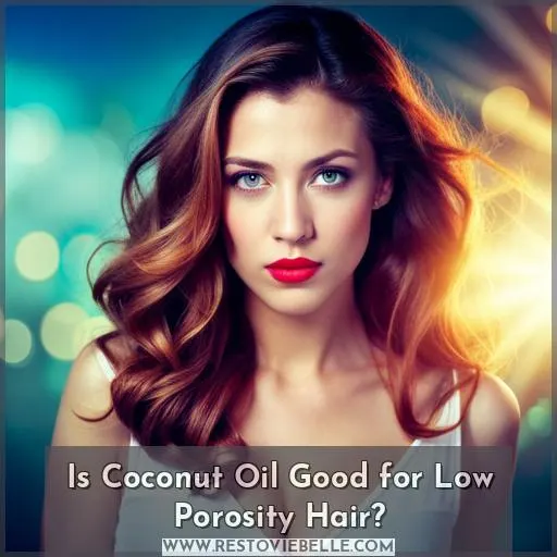 Is Coconut Oil Good for Low Porosity Hair