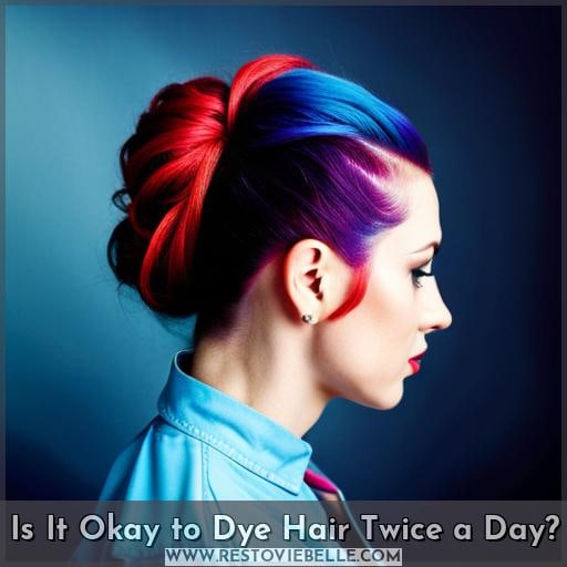 Is It Okay to Dye Hair Twice a Day