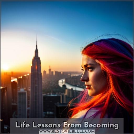 Life Lessons From Becoming