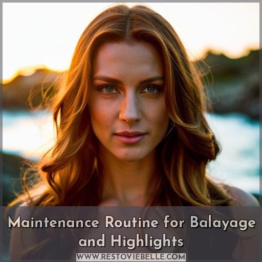 Maintenance Routine for Balayage and Highlights Maintenance Routine for Balayage and Highlights