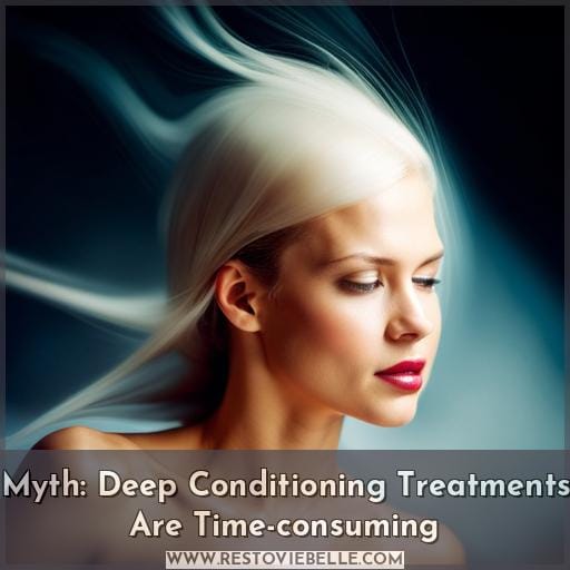 Myth: Deep Conditioning Treatments Are Time-consuming