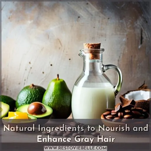 Natural Ingredients to Nourish and Enhance Gray Hair
