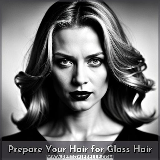 Prepare Your Hair for Glass Hair