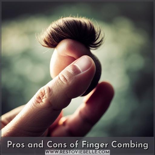 Pros and Cons of Finger Combing