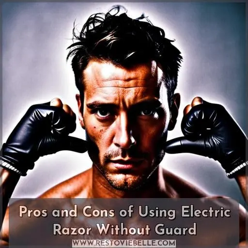Pros and Cons of Using Electric Razor Without Guard