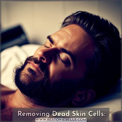 Removing Dead Skin Cells:
