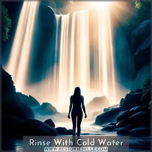 Rinse With Cold Water