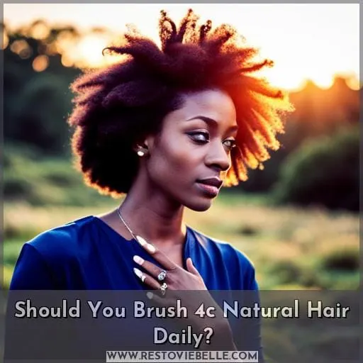 should 4c natural hair be brushed everyday