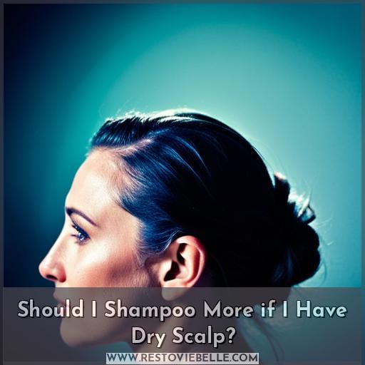 Should I Shampoo More if I Have Dry Scalp