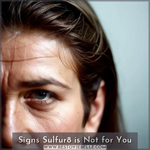 Signs Sulfur8 is Not for You