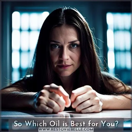So Which Oil is Best for You