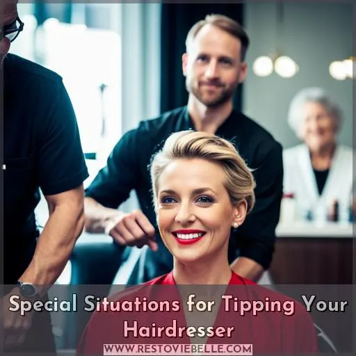 Special Situations for Tipping Your Hairdresser