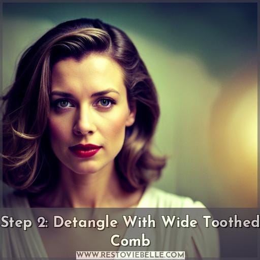 Step 2: Detangle With Wide Toothed Comb Step 2: Detangle With Wide Toothed Comb