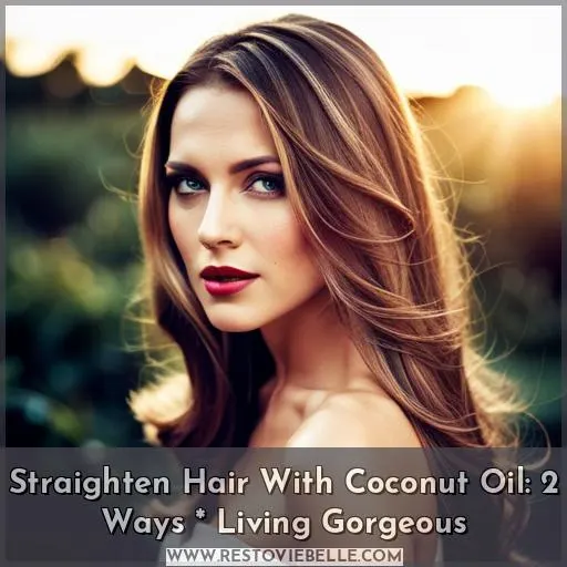 straightening hair with coconut oil