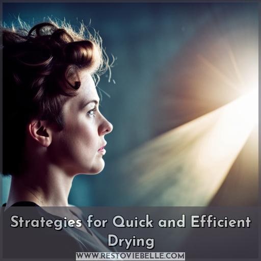 Strategies for Quick and Efficient Drying
