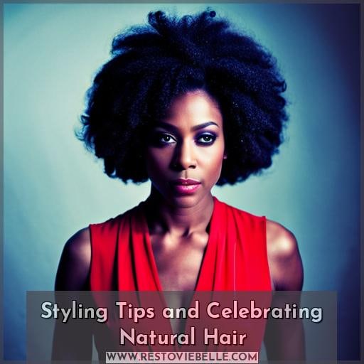 Styling Tips and Celebrating Natural Hair