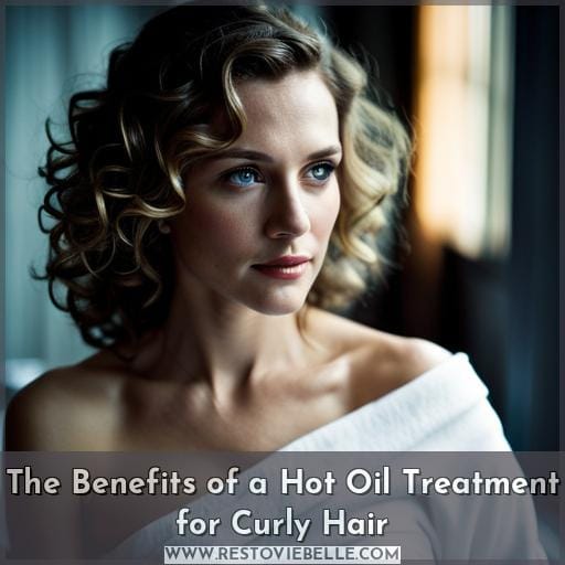 The Benefits of a Hot Oil Treatment for Curly Hair