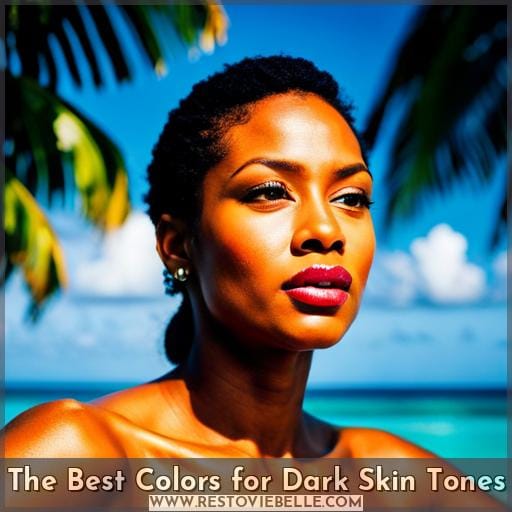The Best Colors for Dark Skin Tones