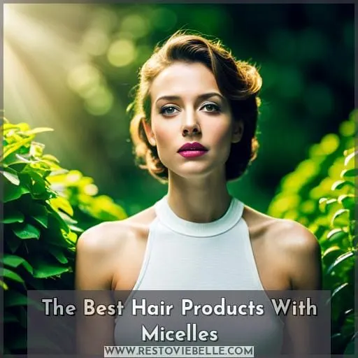 The Best Hair Products With Micelles