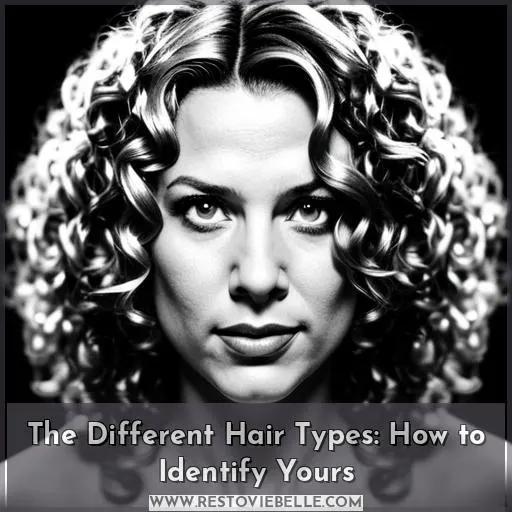 The Different Hair Types: How to Identify Yours