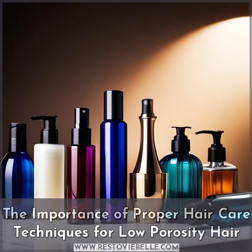 The Importance of Proper Hair Care Techniques for Low Porosity Hair