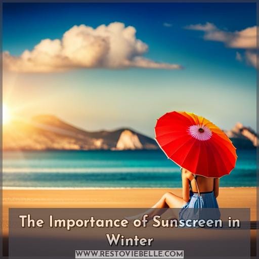 The Importance of Sunscreen in Winter
