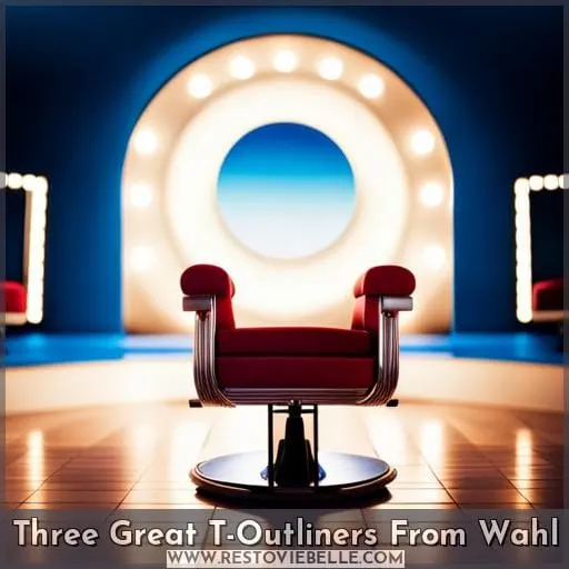 Three Great T-Outliners From Wahl