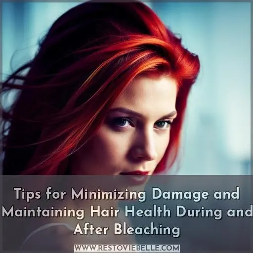 Tips for Minimizing Damage and Maintaining Hair Health During and After Bleaching