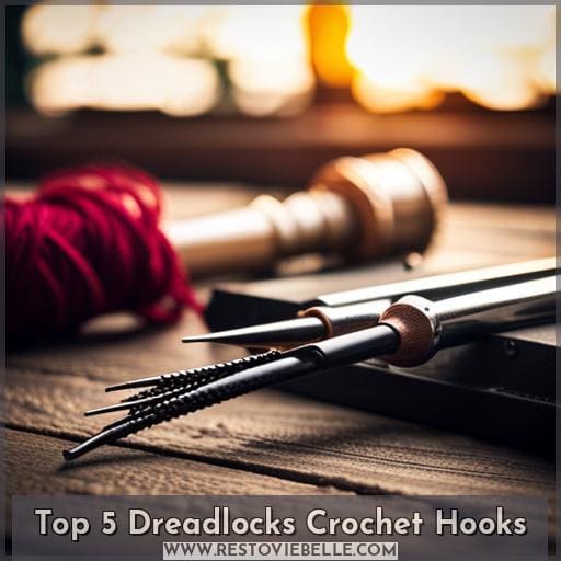 Top 5 Dreadlocks Crochet Hooks