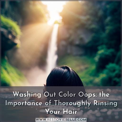 Washing Out Color Oops: the Importance of Thoroughly Rinsing Your Hair