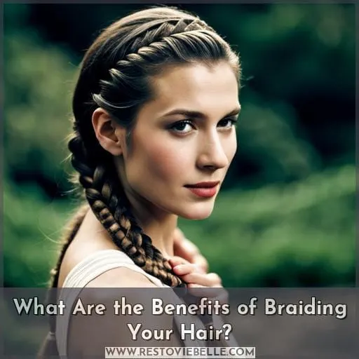What Are the Benefits of Braiding Your Hair