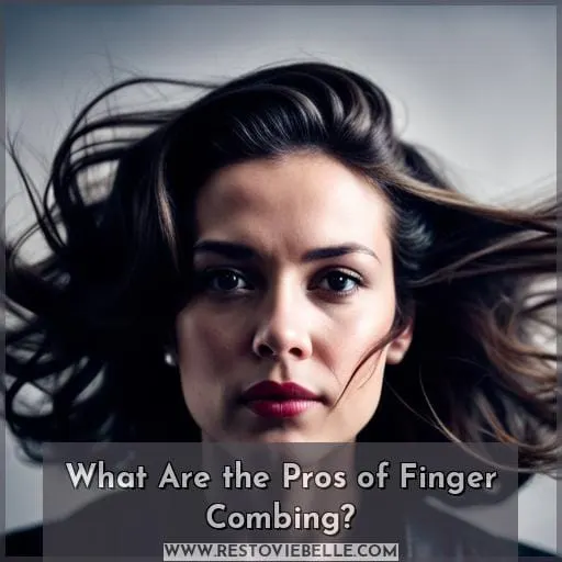 What Are the Pros of Finger Combing