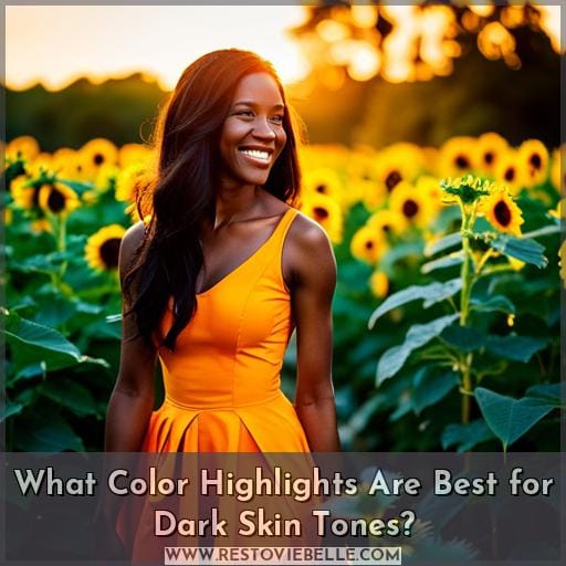 What Color Highlights Are Best for Dark Skin Tones
