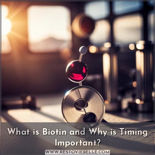 What is Biotin and Why is Timing Important What is Biotin and Why is Timing Important