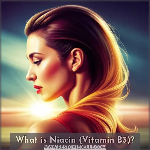 What is Niacin (Vitamin B3)