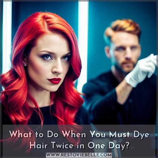 What to Do When You Must Dye Hair Twice in One Day