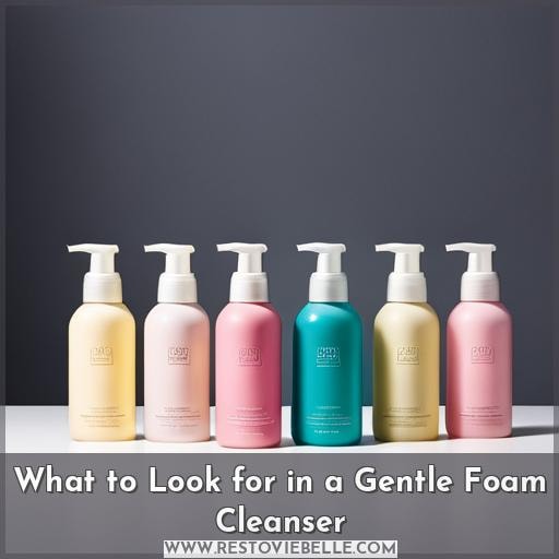 What to Look for in a Gentle Foam Cleanser