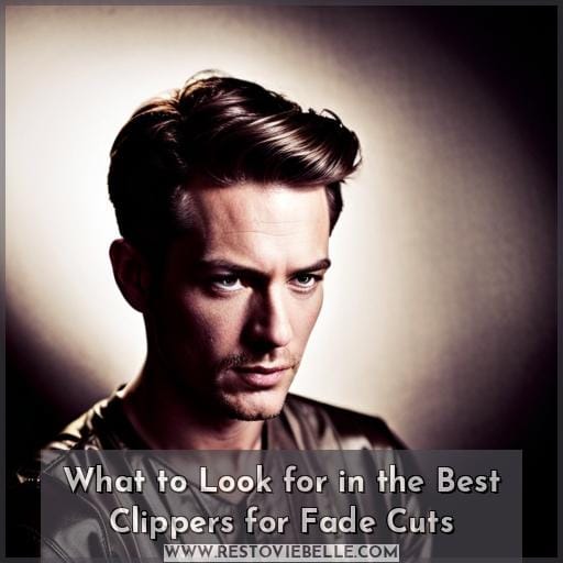 What to Look for in the Best Clippers for Fade Cuts