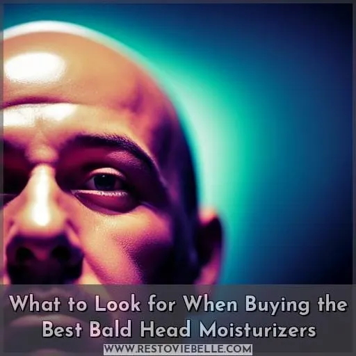 What to Look for When Buying the Best Bald Head Moisturizers