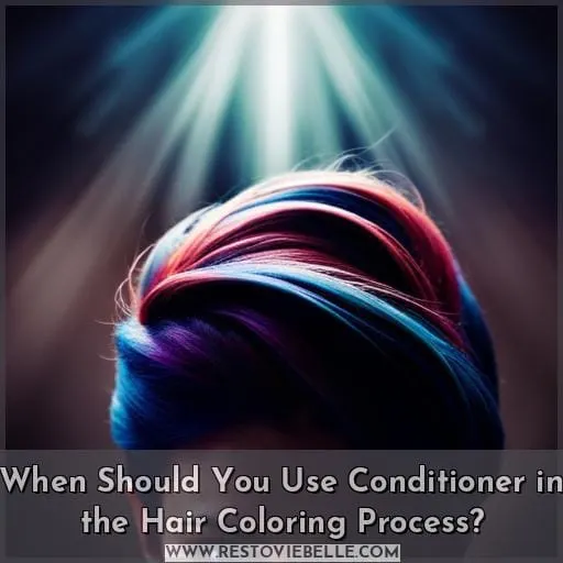 When Should You Use Conditioner in the Hair Coloring Process