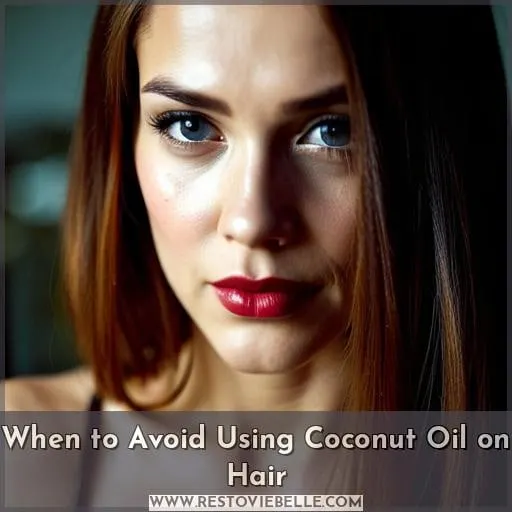 When to Avoid Using Coconut Oil on Hair