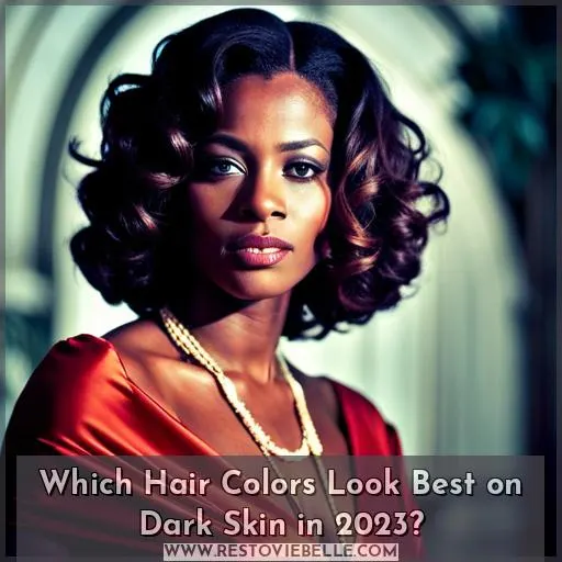 which hair color is good for dark skin