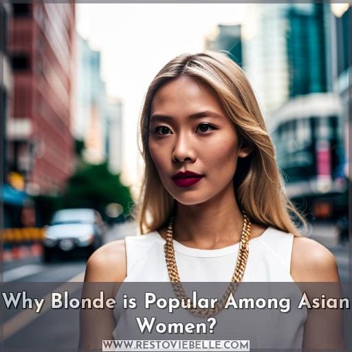Why Blonde is Popular Among Asian Women Why Blonde is Popular Among Asian Women
