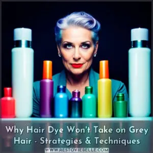 why hair dye wont take on grey hair